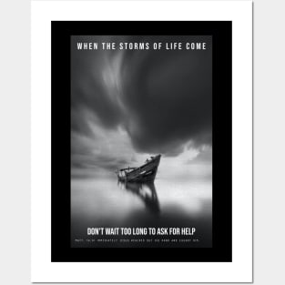 When the storms of life come - don’t wait too long to ask for help. Posters and Art